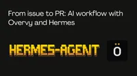 From issue to PR: AI workflow with Overvy and Hermes
