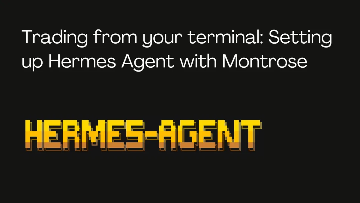 Trading from your terminal: setting up Hermes Agent with Montrose